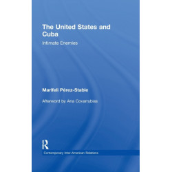 The United States and Cuba: Intimate Enemies