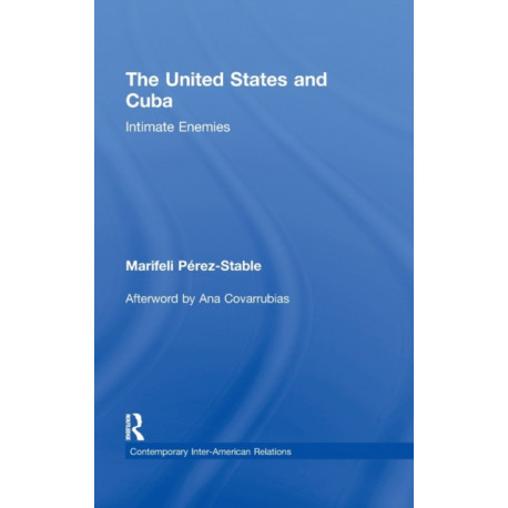 The United States and Cuba: Intimate Enemies