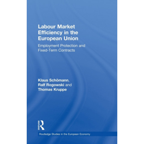 Labour Market Efficiency in the European Union: Employment Protection and Fixed Term Contracts
