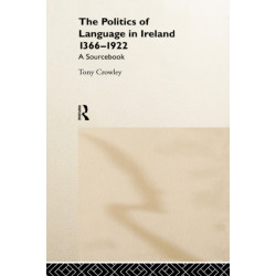 The Politics of Language in Ireland 1366-1922: A Sourcebook