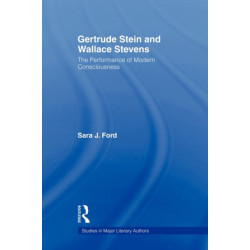 Gertrude Stein and Wallace Stevens: The Performance of Modern Consciousness