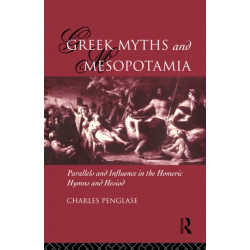 Greek Myths and Mesopotamia: Parallels and Influence in the Homeric Hymns and Hesiod