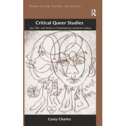 Critical Queer Studies: Law, Film, and Fiction in Contemporary American Culture