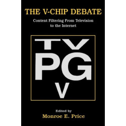 The V-chip Debate: Content Filtering From Television To the Internet