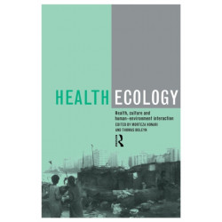 Health Ecology: Health, Culture and Human-Environment Interaction