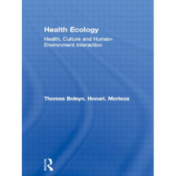 Health Ecology: Health, Culture and Human-Environment Interaction
