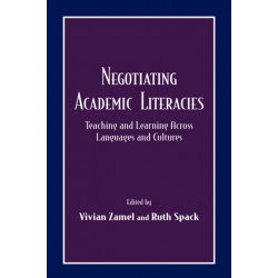 Negotiating Academic Literacies: Teaching and Learning Across Languages and Cultures