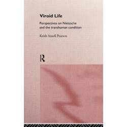 Viroid Life: Perspectives on Nietzsche and the Transhuman Condition