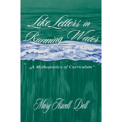 Like Letters in Running Water: A Mythopoetics of Curriculum