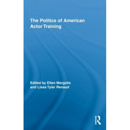 The Politics of American Actor Training