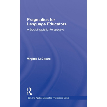 Pragmatics for Language Educators: A Sociolinguistic Perspective