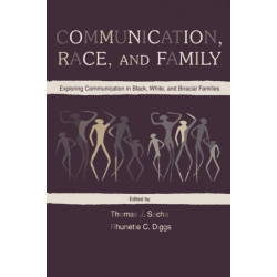 Communication, Race, and Family: Exploring Communication in Black, White, and Biracial Families