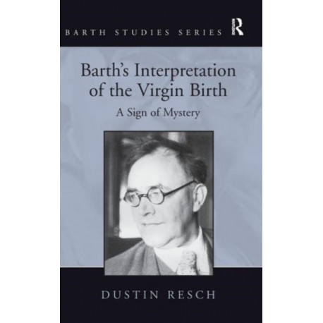 Barth's Interpretation of the Virgin Birth: A Sign of Mystery