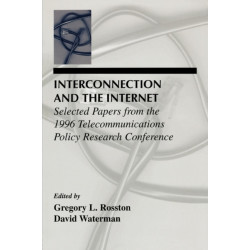 Interconnection and the Internet: Selected Papers From the 1996 Telecommunications Policy Research Conference