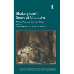 Shakespeare's Sense of Character: On the Page and From the Stage