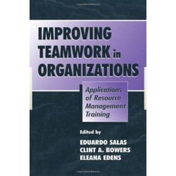 Improving Teamwork in Organizations: Applications of Resource Management Training
