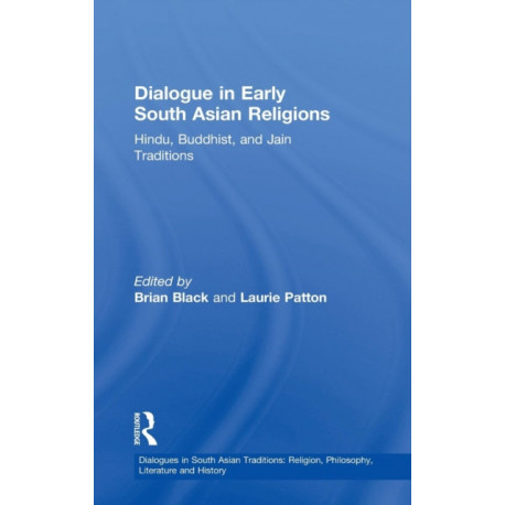 Dialogue in Early South Asian Religions: Hindu, Buddhist, and Jain Traditions
