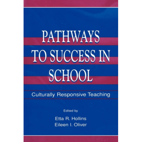 Pathways To Success in School: Culturally Responsive Teaching