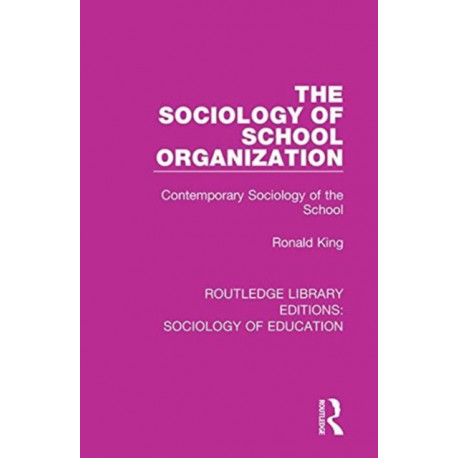 The Sociology of School Organization: Contemporary Sociology of the School