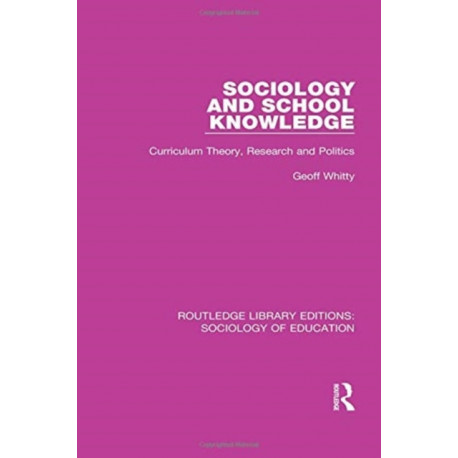 Sociology and School Knowledge: Curriculum Theory, Research and Politics