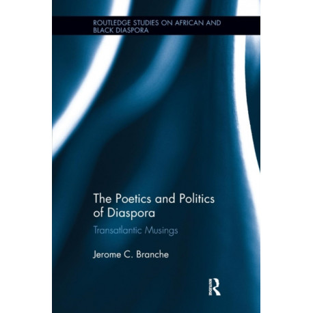 The Poetics and Politics of Diaspora: Transatlantic Musings