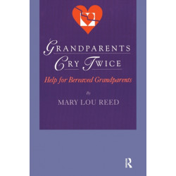 Grandparents Cry Twice: Help for Bereaved Grandparents