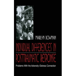 individual Differences in Posttraumatic Response: Problems With the Adversity-distress Connection