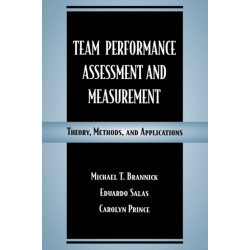 Team Performance Assessment and Measurement: Theory, Methods, and Applications