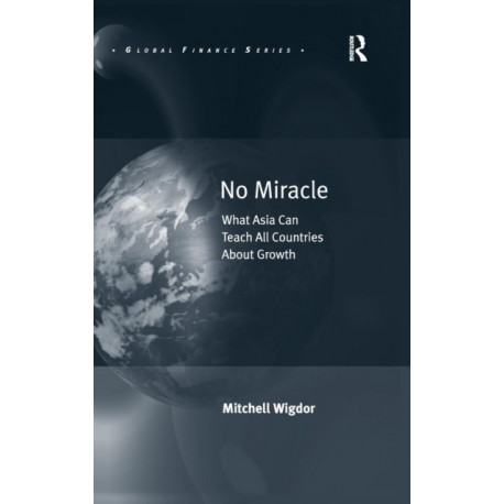No Miracle: What Asia Can Teach All Countries About Growth