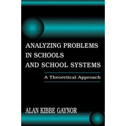Analyzing Problems in Schools and School Systems: A Theoretical Approach