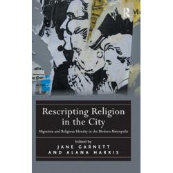 Rescripting Religion in the City: Migration and Religious Identity in the Modern Metropolis