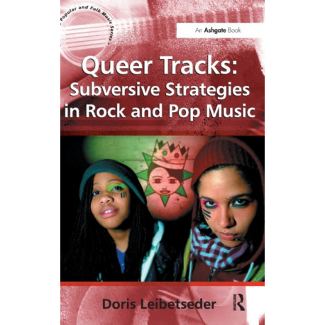Queer Tracks: Subversive Strategies in Rock and Pop Music