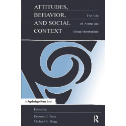 Attitudes, Behavior, and Social Context: The Role of Norms and Group Membership