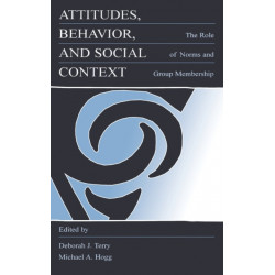 Attitudes, Behavior, and Social Context: The Role of Norms and Group Membership