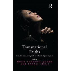 Transnational Faiths: Latin-American Immigrants and their Religions in Japan