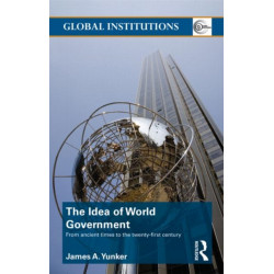 The Idea of World Government: From ancient times to the twenty-first century