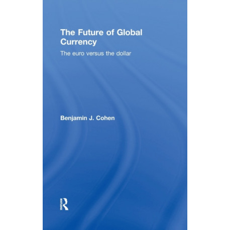 The Future of Global Currency: The Euro Versus the Dollar