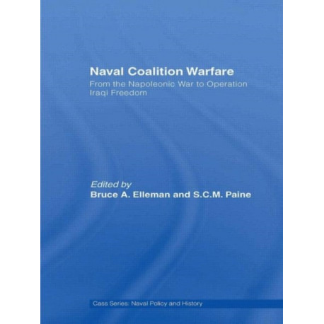 Naval Coalition Warfare: From the Napoleonic War to Operation Iraqi Freedom