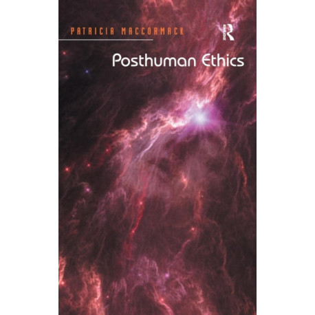 Posthuman Ethics: Embodiment and Cultural Theory