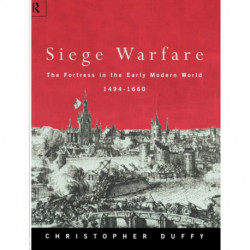 Siege Warfare: The Fortress in the Early Modern World 1494-1660