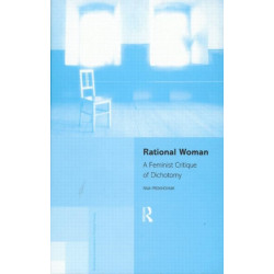 Rational Woman: A Feminist Critique of Dichotomy