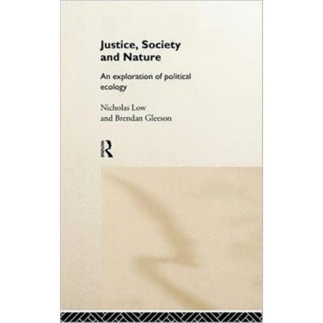 Justice, Society and Nature: An Exploration of Political Ecology