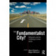 The Fundamentalist City?: Religiosity and the Remaking of Urban Space