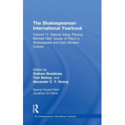 The Shakespearean International Yearbook: Volume 11: Special Issue, Placing Michael Neill. Issues of Place in Shakespeare and Early Modern Culture