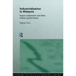 Industrialization in Malaysia: Import Substitution and Infant Industry Performance