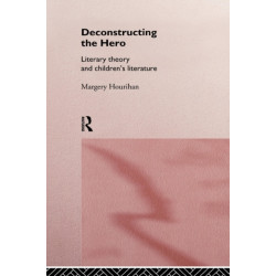 Deconstructing the Hero: Literary Theory and Children's Literature