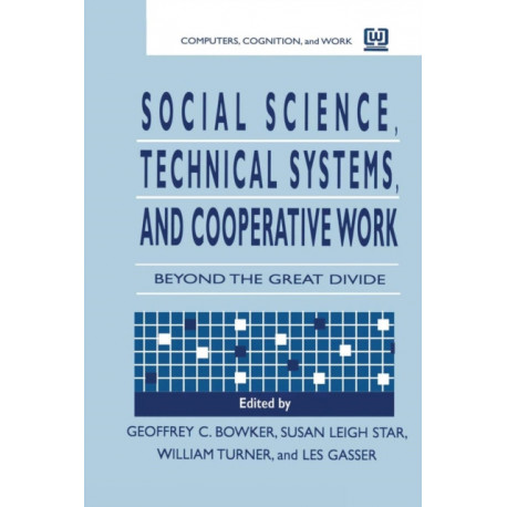 Social Science, Technical Systems, and Cooperative Work: Beyond the Great Divide