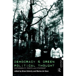 Democracy and Green Political Thought: Sustainability, Rights and Citizenship