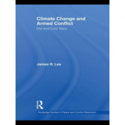 Climate Change and Armed Conflict: Hot and Cold Wars