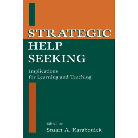 Strategic Help Seeking: Implications for Learning and Teaching
